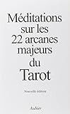 Méditations sur les 22 arcanes majeurs du Tarot by