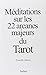 Méditations sur les 22 arcanes majeurs du Tarot by