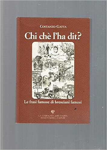 Amazon It Chi Che L Ha Dit Le Frasi Famose Di Bresciani Famosi Gatta Costanzo Libri