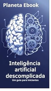 Livro Inteligência Artificial Descomplicada: Um guia para iniciantes