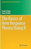The Basics of Item Response Theory Using R (Statistics for Social and Behavioral Sciences) by 