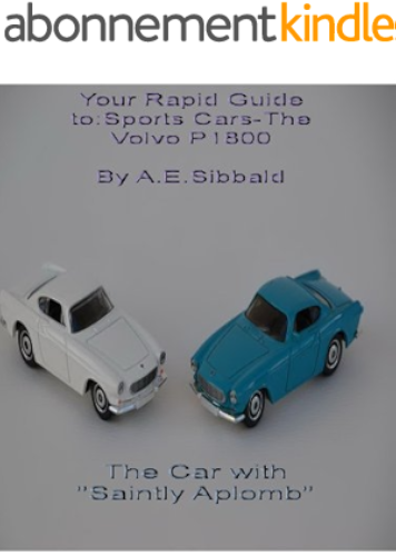 Download Your Rapid Guide to:Sports Cars-The Volvo P1800 (The Car with Saintly Aplomb) (English Edition) PDF
