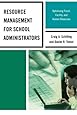 Resource Management for School Administrators: Optimizing Fiscal, Facility, and Human Resources (The Concordia University Leadership Series)