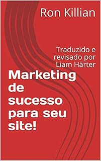 Livro Marketing de sucesso para seu site!: Traduzido e revisado por Liam Härter