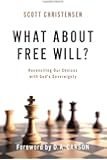 What about Free Will?: Reconciling Our Choices with God's Sovereignty