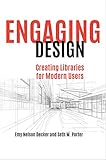 Engaging Design: Creating Libraries for Modern Users by Emy Decker, Seth Porter