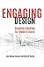 Engaging Design: Creating Libraries for Modern Users by Emy Decker, Seth Porter
