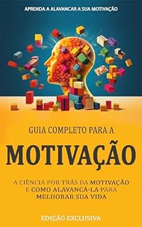 Livro MOTIVAÇÃO: A Ciência Por Trás da Motivação e Como a Usar Como Uma Alavanca Para Melhorar Sua Vida