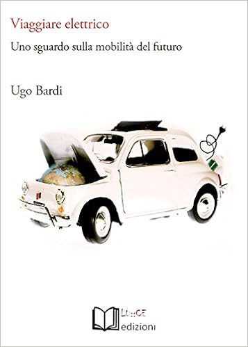 Viaggiare elettrico. Uno sguardo sulla mobilità del futuro: Bardi, Ugo:  9788897556244: Amazon.com: Books