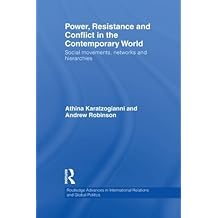 Power, Resistance and Conflict in the Contemporary World (Routledge Advances in International Relations and Global Politics) by Athina Karatzogianni (2013-04-10)