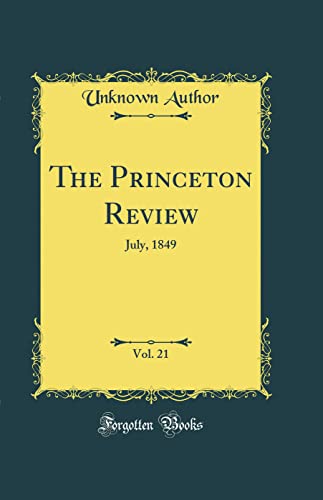 The Princeton Review, Vol. 21: July, 1849 (Classic Reprint)