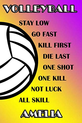 [R.E.A.D] Volleyball Stay Low Go Fast Kill First Die Last One Shot One Kill Not Luck All Skill Amelia: College ZIP