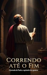 Livro Correndo Até O Fim: A Jornada de Paulo, O Apóstolo dos Gentios