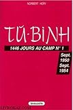 Tu-Binh: 1446 jours au camp No 1 Septembre 1950 - Septembre 1954 by 