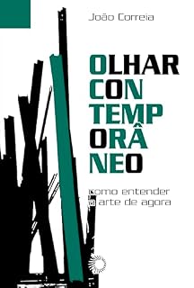 Livro Olhar Contemporâneo: Como entender a arte de agora (Perspectiva em cena Livro 1)