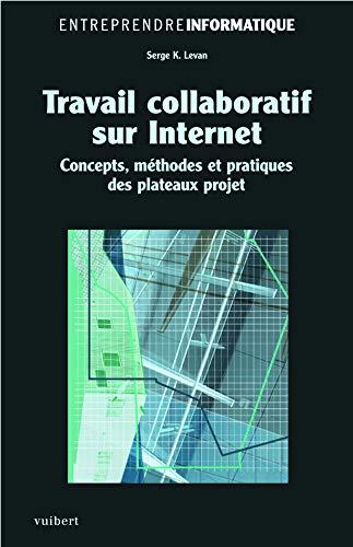 Travail collaboratif sur internet (Informatique pro) (French Edition) by SERGE K. LEVAN