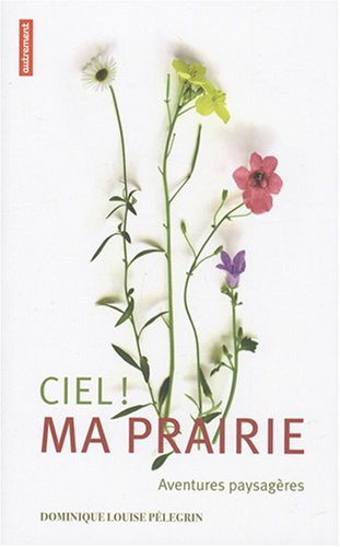 Ciel, ma prairie (Essais et documents) (French Edition) by Dominique Pelegrin
