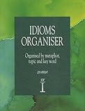Idioms Organiser: Organised by Metaphor, Topic, and Key Word (Language Teaching Publications)