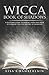 Wicca Book of Shadows: A Beginner's Guide to Keeping Your Own Book of Shadows and the History of Gri by Lisa Chamberlain