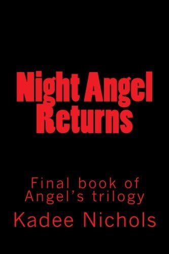 Night Angel Returns: Final book in the Angel's Trilogy (Volume 3)