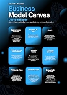 Livro Business Model Canvas Descomplicado: Guia Prático e Reflexivo para Construir seu Modelo de Negócio (Descomplicando)