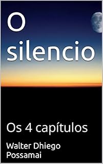 Livro O silêncio: Os 4 capítulos