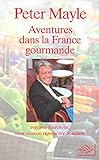 Aventures dans la France gourmande : Avec ma fourchette, mon couteau et mon tire-bouchon by 