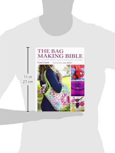 The Bag Making Bible: The Complete Guide to Sewing and Customizing Your Own Unique Bags