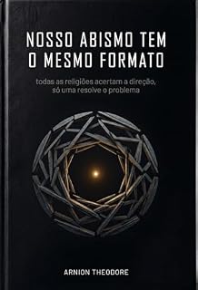 Livro Nosso Abismo Tem o Mesmo Formato: Todas as religiões acertam a direção. O que muçulmanos, judeus, hindus e budistas buscam — e onde todos podem encontrar