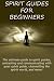 Spirit Guides for Beginners: The ultimate guide to spirit guides, contacting and communicating with by Peter Longley
