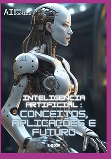 Livro Inteligência Artificial: Conceitos, Aplicações E Futuro