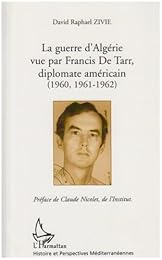 La  guerre d'Algérie vue par Francis De Tarr, diplomate américain