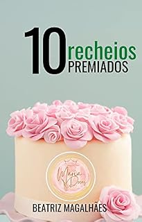 Livro 10 Recheios Premiados: Que todo confeiteiro precisa ter em seu portfólio