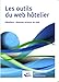 Les outils du web hôtelier - Hôteliers : devenez acteurs du web by 