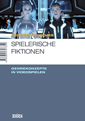 Spielerische Fiktionen: Transmediale Genrekonzepte in Videospiele (Marburger Schriften zur Medienfor by Andreas Rauscher