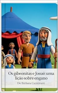 Livro Os gibeonitas e Josué: Uma lição sobre engano