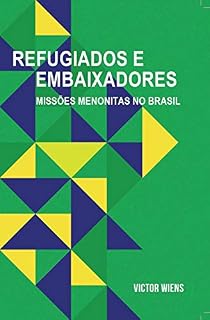 Livro REFUGIADOS E EMBAIXADORES: MISSÕES MENONITAS NO BRASIL