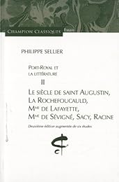 Le  siècle de Saint-Augustin, La Rochefoucauld, Mme de Lafayette, Mme de Sévigné, Sacy, Racine