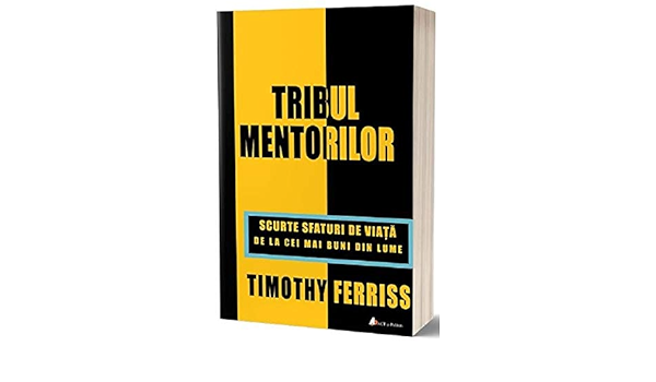 Tribul Mentorilor Romanian Edition Timothy Ferriss 9786069135587 Amazon Com Books