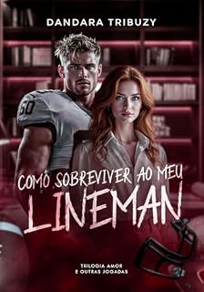 Livro Como Sobreviver ao Meu Lineman (Amor e outras Jogadas Livro 2)