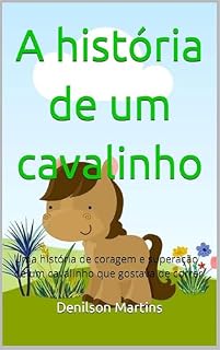 Livro A História de Um Cavalinho: Uma história de coragem e superação.
