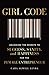 Girl Code: Unlocking the Secrets to Success, Sanity, and Happiness for the Female Entrepreneur - Book by Cara Alwill Leyba