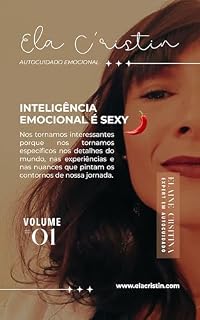 Livro Inteligência emocional é sexy: Nos tornamos interessantes porque nos tornamos específicos nos detalhes do mundo, nas experiências e nas nuances que pintam os contornos de nossa jornada.