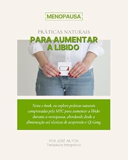 Livro Práticas Naturais para aumentar a Libido na Menopausa