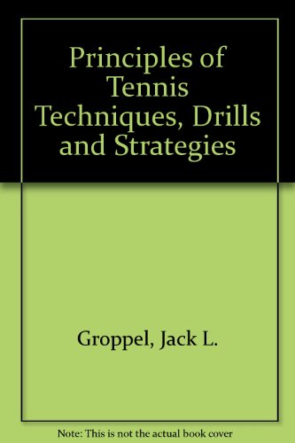 Principles of Tennis Techniques, Drills, and Strategies