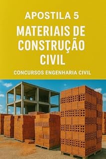 Apostila 5: Materiais de Construção Civil: Apostilas para concursos de engenharia civil (Apostila de Engenharia Civil para Concursos Publicos)