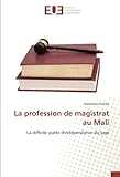 Image de La profession de magistrat au Mali: La difficile quête d'indépendance du juge (French Edition)