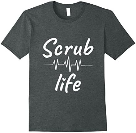 Mens Scrub Life Shirt, Scrub Life Nurse Doctor Funny Medical Shir XL Dark Heather