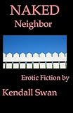 NAKED Neighbor (NAKED Series) (Erotic Fiction)