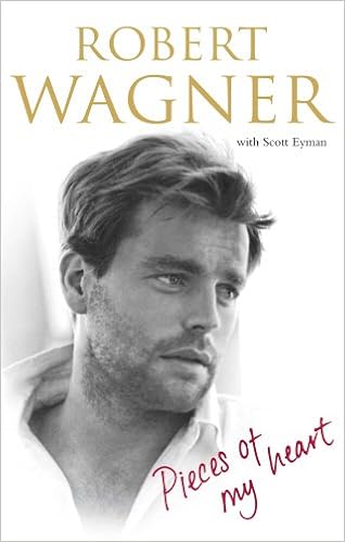Pieces Of My Heart A Life Robert J Wagner With Scott - 